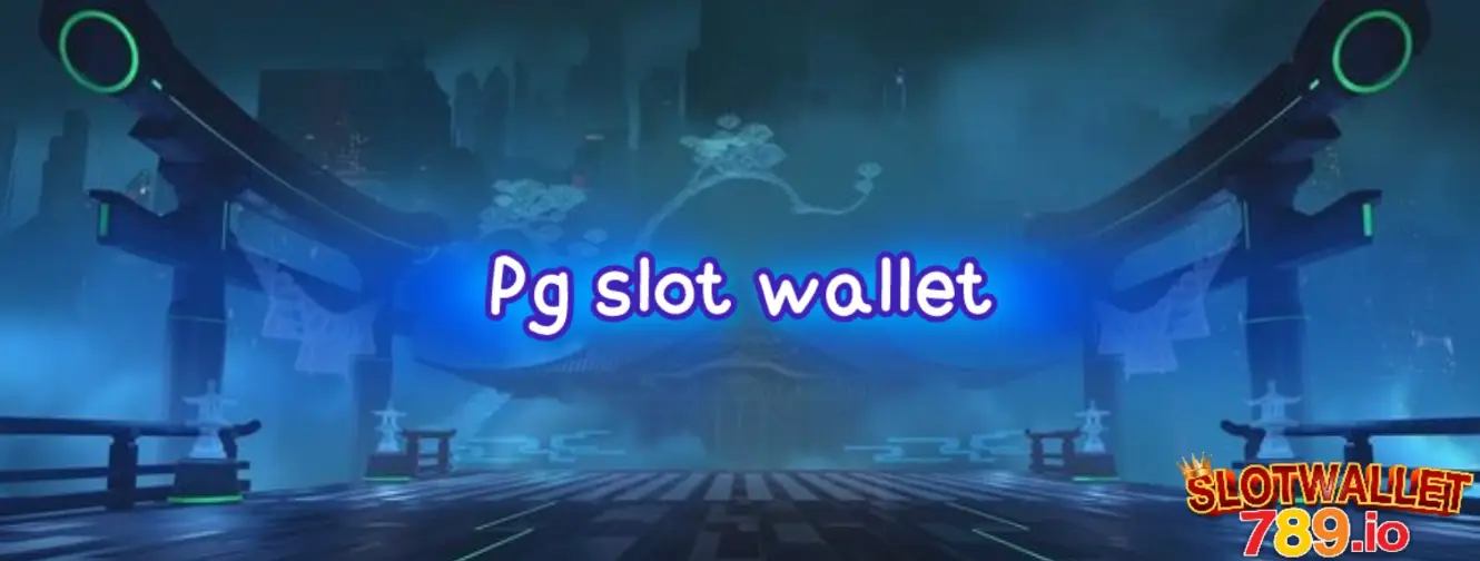 Pg slot wallet